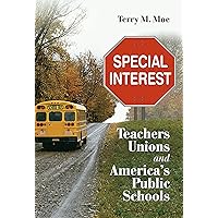 Special Interest: Teachers Unions and America's Public Schools Special Interest: Teachers Unions and America's Public Schools Kindle Paperback Hardcover