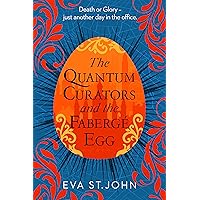The Quantum Curators and the Fabergé Egg: An alternate history, time-travel adventure. (Book 1) The Quantum Curators and the Fabergé Egg: An alternate history, time-travel adventure. (Book 1) Kindle Audible Audiobook Paperback Audio CD
