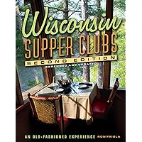 Wisconsin Supper Clubs: An Old-Fashioned Experience Wisconsin Supper Clubs: An Old-Fashioned Experience Hardcover Kindle