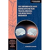 Sex Differences and Implications for Translational Neuroscience Research: Workshop Summary Sex Differences and Implications for Translational Neuroscience Research: Workshop Summary Kindle Paperback