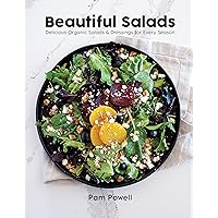 Beautiful Salads: Delicious Organic Salads and Dressings for Every Season Beautiful Salads: Delicious Organic Salads and Dressings for Every Season Paperback Kindle Hardcover