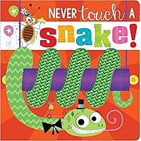 Never Touch a Snake! Never Touch a Snake! Board book