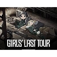 Girls' Last Tour - Season 1