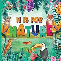 N is For Nature : A to Z Alphabet Book of Nature for Children | ABCs of Nature Book About Natural World For Toddlers, Kids, Boys and Girls (Super Fun ABCs Of) N is For Nature : A to Z Alphabet Book of Nature for Children | ABCs of Nature Book About Natural World For Toddlers, Kids, Boys and Girls (Super Fun ABCs Of) Kindle Paperback