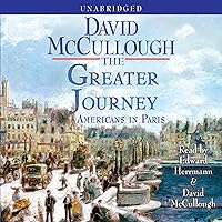 The Greater Journey: Americans in Paris The Greater Journey: Americans in Paris Audible Audiobook Paperback Kindle Hardcover Audio CD