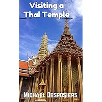 Visiting a Thai Temple: What to expect, how to behave, and how to get the most out of a visit to a temple in Thailand (Last Baht Guide Book 3) Visiting a Thai Temple: What to expect, how to behave, and how to get the most out of a visit to a temple in Thailand (Last Baht Guide Book 3) Kindle