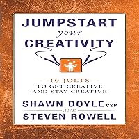 Jumpstart Your Creativity: 10 Jolts to Get Creative and Stay Creative Jumpstart Your Creativity: 10 Jolts to Get Creative and Stay Creative Audible Audiobook Kindle Paperback