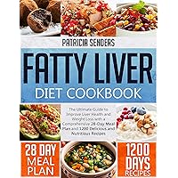Fatty Liver Diet Cookbook: The Ultimate Guide to Improve Liver Health and Weight Loss with a Comprehensive 28-Day Meal Plan and 1200 Delicious and Nutritious Recipes Fatty Liver Diet Cookbook: The Ultimate Guide to Improve Liver Health and Weight Loss with a Comprehensive 28-Day Meal Plan and 1200 Delicious and Nutritious Recipes Kindle Paperback