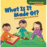 What Is It Made Of?: Noticing Types of Materials (Cloverleaf Books ™ ― Nature's Patterns) What Is It Made Of?: Noticing Types of Materials (Cloverleaf Books ™ ― Nature's Patterns) Paperback Kindle Audible Audiobook Library Binding