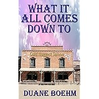What It All Comes Down To What It All Comes Down To Kindle Paperback