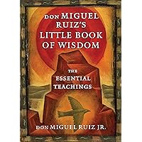 don Miguel Ruiz's Little Book of Wisdom: The Essential Teachings (Toltec Wisdom Series) don Miguel Ruiz's Little Book of Wisdom: The Essential Teachings (Toltec Wisdom Series) Kindle Paperback Audible Audiobook