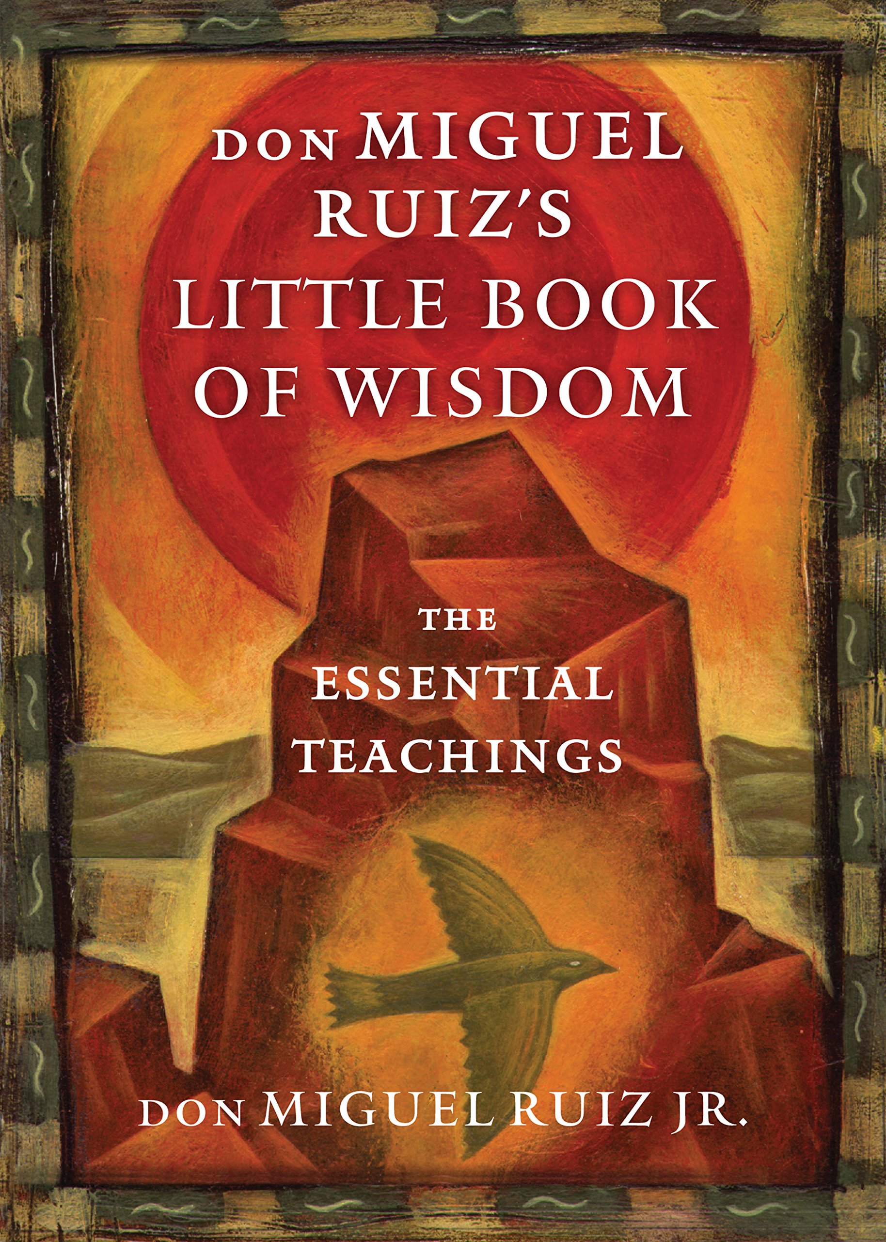 don Miguel Ruiz's Little Book of Wisdom: The Essential Teachings (Toltec Wisdom Series)