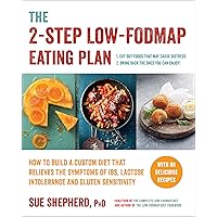 The 2-Step Low-FODMAP Eating Plan: How to Build a Custom Diet That Relieves the Symptoms of IBS, Lactose Intolerance, and Gluten Sensitivity The 2-Step Low-FODMAP Eating Plan: How to Build a Custom Diet That Relieves the Symptoms of IBS, Lactose Intolerance, and Gluten Sensitivity Paperback Kindle