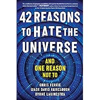 42 Reasons to Hate the Universe: (And One Reason Not To) 42 Reasons to Hate the Universe: (And One Reason Not To) Paperback Audible Audiobook Kindle Audio CD