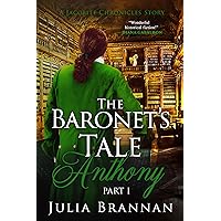 The Baronet's Tale: Anthony Part I (A JACOBITE CHRONICLES STORY Book 5) The Baronet's Tale: Anthony Part I (A JACOBITE CHRONICLES STORY Book 5) Kindle Paperback