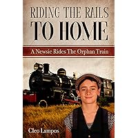 RIDING THE RAILS TO HOME: A Newsie Rides the Orphan Train RIDING THE RAILS TO HOME: A Newsie Rides the Orphan Train Kindle Paperback