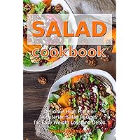 Salad Cookbook: Delicious High Protein Vegetarian Salad Recipes for Easy Weight Loss and Detox: Family Health and Fitness Books (Plant-Based Recipes For Everyday) Salad Cookbook: Delicious High Protein Vegetarian Salad Recipes for Easy Weight Loss and Detox: Family Health and Fitness Books (Plant-Based Recipes For Everyday) Kindle Paperback