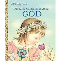 My Little Golden Book About God: A Classic Christian Book for Kids My Little Golden Book About God: A Classic Christian Book for Kids Hardcover Kindle Board book