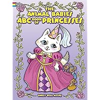 The Animal Babies ABC Book of Princesses Coloring Book (Dover Alphabet Coloring Books) The Animal Babies ABC Book of Princesses Coloring Book (Dover Alphabet Coloring Books) Paperback
