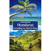 Honduras: Everything You Need to Know Honduras: Everything You Need to Know Kindle Paperback