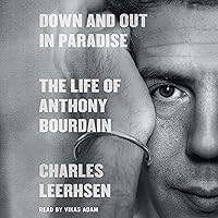Down and Out in Paradise: The Life of Anthony Bourdain Down and Out in Paradise: The Life of Anthony Bourdain Audible Audiobook Hardcover Kindle Paperback Audio CD