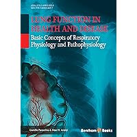 Lung Function in Health and Disease: Basic Concepts of Respiratory Physiology and Pathophysiology Lung Function in Health and Disease: Basic Concepts of Respiratory Physiology and Pathophysiology Kindle Paperback