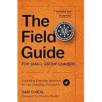 The Field Guide for Small Group Leaders: Equipping Everyday Believers for Life-Changing Community The Field Guide for Small Group Leaders: Equipping Everyday Believers for Life-Changing Community Paperback Kindle Audible Audiobook
