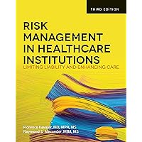 Risk Management in Health Care Institutions: Limiting Liability and Enhancing Care Risk Management in Health Care Institutions: Limiting Liability and Enhancing Care Kindle Paperback Mass Market Paperback