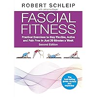 Fascial Fitness: Practical Exercises to Stay Flexible, Active and Pain Free in Just 20 Minutes a Week Fascial Fitness: Practical Exercises to Stay Flexible, Active and Pain Free in Just 20 Minutes a Week Paperback Kindle Edition