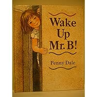 Wake Up Mr. B! Wake Up Mr. B! Hardcover Paperback