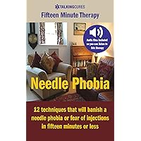 Needle Phobia - Fifteen Minute Therapy: 12 techniques that will cure a needle phobia or fear of injections in fifteen minutes or less Needle Phobia - Fifteen Minute Therapy: 12 techniques that will cure a needle phobia or fear of injections in fifteen minutes or less Kindle Hardcover Paperback