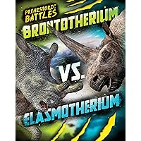 Brontotherium vs. Elasmotherium (Prehistoric Battles Book 9)