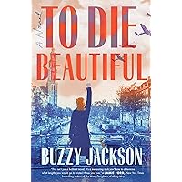 To Die Beautiful: A Novel To Die Beautiful: A Novel Kindle Hardcover Audible Audiobook Paperback