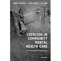 Coercion in Community Mental Health Care: International Perspectives Coercion in Community Mental Health Care: International Perspectives Kindle Paperback
