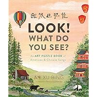 Look! What Do You See?: An Art Puzzle Book of American and Chinese Songs Look! What Do You See?: An Art Puzzle Book of American and Chinese Songs Hardcover Kindle
