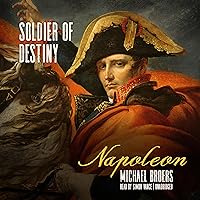 Napoleon: Soldier of Destiny Napoleon: Soldier of Destiny Audible Audiobook Paperback Kindle Hardcover Audio CD