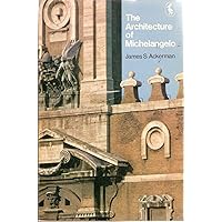 The Architecture of Michelangelo: With a Catalogue of Michelangelo's Works The Architecture of Michelangelo: With a Catalogue of Michelangelo's Works Paperback