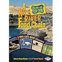 A Nile River Food Chain: A Who-Eats-What Adventure (Follow That Food Chain) A Nile River Food Chain: A Who-Eats-What Adventure (Follow That Food Chain) Library Binding