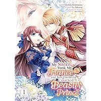 My Sister Took My Fiancé and Now I'm Being Courted by a Beastly Prince (Manga) Vol. 1 (My Sister Took My Fiance and Now I'm Being Courted by a Beastly Prince (Manga)) My Sister Took My Fiancé and Now I'm Being Courted by a Beastly Prince (Manga) Vol. 1 (My Sister Took My Fiance and Now I'm Being Courted by a Beastly Prince (Manga)) Paperback Kindle