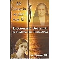 Mi Corazon Se Fue Tras El Diccionario Doctrinal de M. Maria Ines Teresa Arias (2004 Paperback)