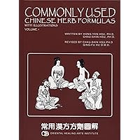 Commonly Used Chinese Herb Formulas - with illustrations (Second Edition Vol. 1) (Volume 1)
