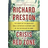 Crisis in the Red Zone: The Story of the Deadliest Ebola Outbreak in History, and of the Outbreaks to Come Crisis in the Red Zone: The Story of the Deadliest Ebola Outbreak in History, and of the Outbreaks to Come Kindle Paperback Audible Audiobook Hardcover
