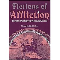 Fictions of Affliction: Physical Disability in Victorian Culture (Corporealities: Discourses Of Disability) Fictions of Affliction: Physical Disability in Victorian Culture (Corporealities: Discourses Of Disability) Kindle Paperback