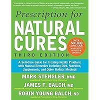 Prescription for Natural Cures (Third Edition): A Self-Care Guide for Treating Health Problems with Natural Remedies Including Diet, Nutrition, Supplements, and Other Holistic Methods Prescription for Natural Cures (Third Edition): A Self-Care Guide for Treating Health Problems with Natural Remedies Including Diet, Nutrition, Supplements, and Other Holistic Methods Paperback Kindle Hardcover
