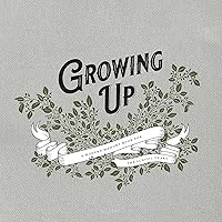 Growing Up: A Modern Memory Book for the School Years Growing Up: A Modern Memory Book for the School Years Hardcover