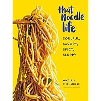 That Noodle Life: Soulful, Savory, Spicy, Slurpy That Noodle Life: Soulful, Savory, Spicy, Slurpy Kindle Hardcover
