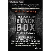 Inside the Black Box: A Simple Guide to Quantitative and High-Frequency Trading Inside the Black Box: A Simple Guide to Quantitative and High-Frequency Trading Hardcover Kindle Audible Audiobook MP3 CD