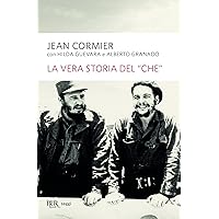 La vera storia del 'Che' (BUR SAGGI) (Italian Edition) La vera storia del 'Che' (BUR SAGGI) (Italian Edition) Kindle Paperback