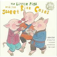 Little Pigs and the Sweet Rice Cakes: A Story Told in English and Chinese (Stories of the Chinese Zodiac) Little Pigs and the Sweet Rice Cakes: A Story Told in English and Chinese (Stories of the Chinese Zodiac) Hardcover