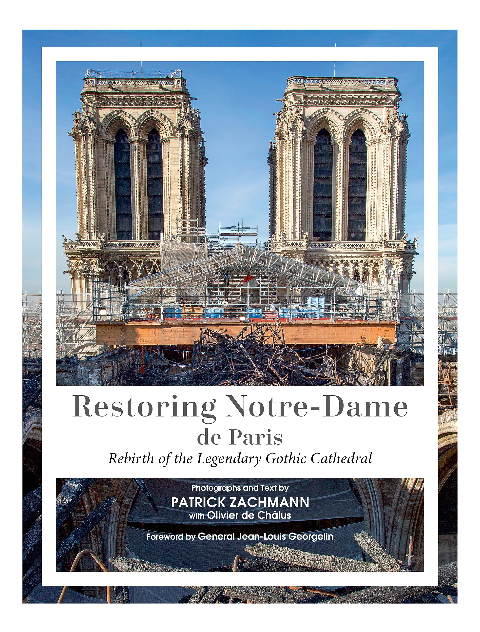 Restoring Notre-Dame de Paris: Rebirth of the Legendary Gothic Cathedral